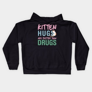 Kitten Hugs Are Better Than Drugs Kids Hoodie